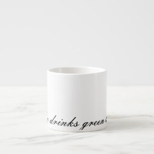 She drinks Green Tea Espresso Cup