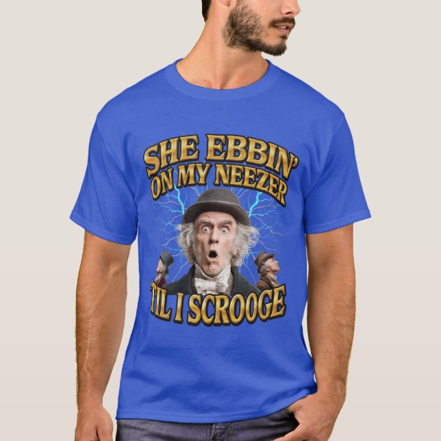 She Ebbin on My Neezeril I Scrooge Y2K Bootleg Chr T-Shirt (Front)
