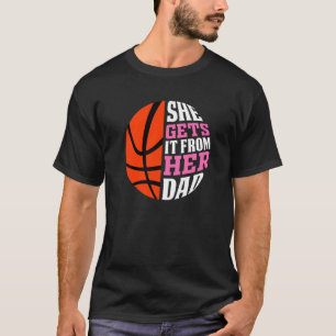 She Gets It From Her Dad Basketball Girls Women's T-Shirt