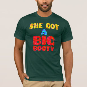 She Got A Big Booty So I Call Her Big Booty Shirt
