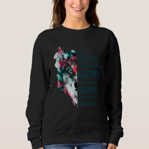 She Had The Soul Of A Gypsy The Heart Of A Hippie Sweatshirt