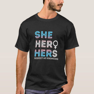 She He Hers Respect My Pronouns Trans Transgender T-Shirt