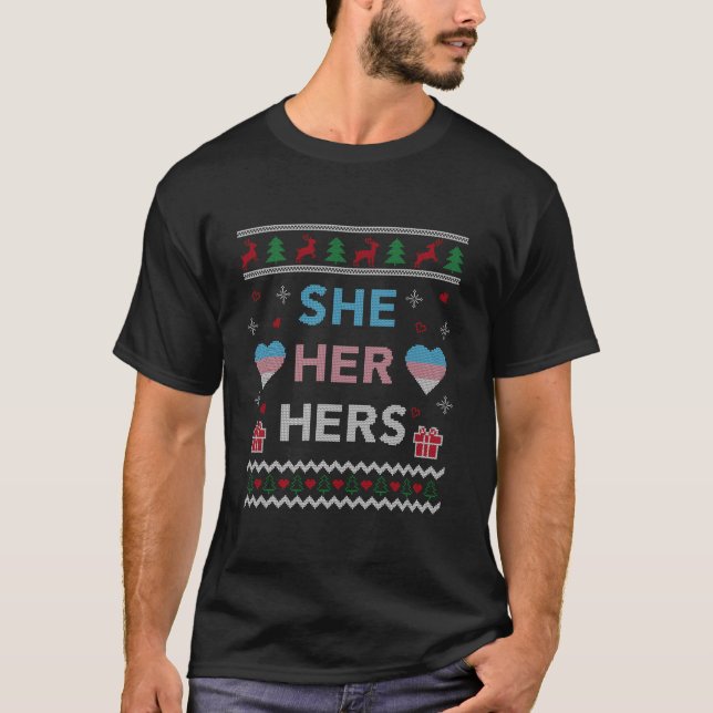 She Her Hers Lgbt Trans Pride Funny Gift Ugly Chri T-Shirt (Front)