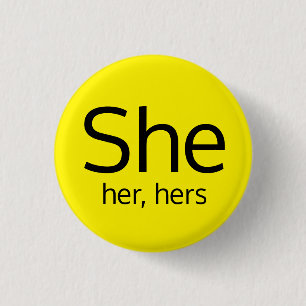 She, Her, Hers Pronouns Button