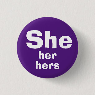 She, Her, Hers Pronouns Button