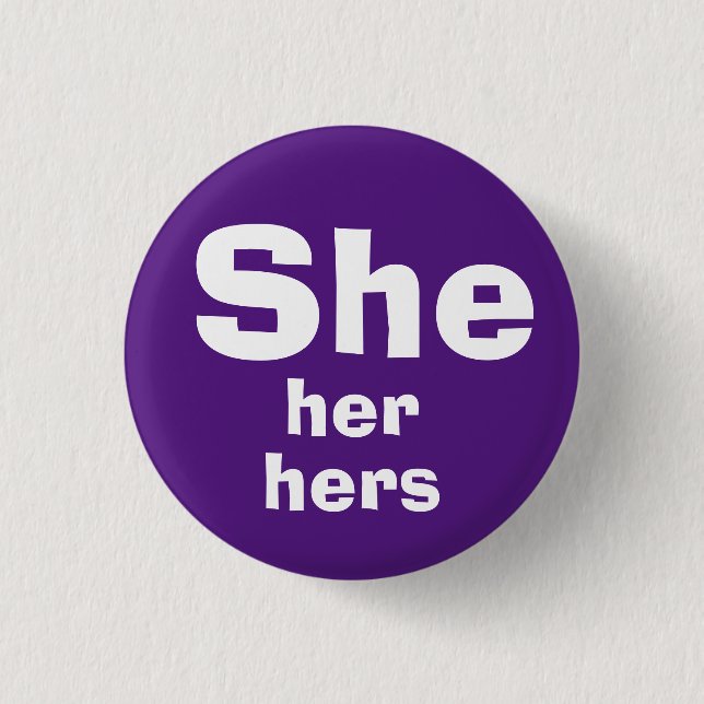 She, Her, Hers Pronouns Button (Front)