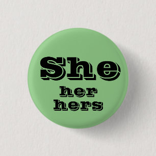 She, Her, Hers Pronouns Button