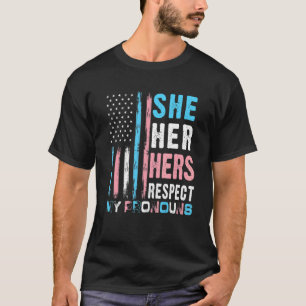 She Her Hers Respect My Pronouns Transgender Pride T-Shirt