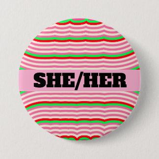 SHE HER PRONOUN BIG BUTTON