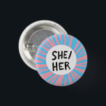 SHE/HER Pronouns Colourful Trans Flag Pink Blue 3 Cm Round Badge<br><div class="desc">Decorate your outfit with this cool art button. You can customise it and add text too. Check my shop for lots more colours and patterns and pronouns of all kinds! Let me know if you'd like something custom too.</div>