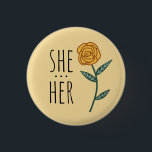 SHE/HER Pronouns Gold Rose CUSTOM 3 Cm Round Badge<br><div class="desc">Decorate your outfit with this cool art button. Makes a great  gift! You can customise it and add text too. Check my shop for lots more colours and patterns! Let me know if you'd like something custom too.</div>