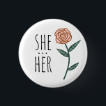 SHE/HER Pronouns Pink Rose CUSTOM 3 Cm Round Badge<br><div class="desc">Decorate your outfit with this cool art button. Makes a great  gift! You can customise it and add text too. Check my shop for lots more colours and patterns! Let me know if you'd like something custom too.</div>