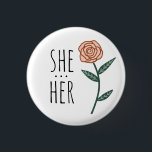 SHE/HER Pronouns Pink Rose CUSTOM 3 Cm Round Badge<br><div class="desc">Decorate your outfit with this cool art button. Makes a great  gift! You can customise it and add text too. Check my shop for lots more colours and patterns! Let me know if you'd like something custom too.</div>