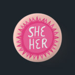 SHE / HER Pronouns Pink Sun Pride Handlettered But 3 Cm Round Badge<br><div class="desc">Decorate your outfit with this cool art button. Makes a great  gift! You can customise it and add text too. Check my shop for lots more colours and patterns! Let me know if you'd like something custom too.</div>