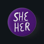SHE/HER Pronouns Purple White Handlettered Minimal 3 Cm Round Badge<br><div class="desc">Decorate your outfit with this cool art button. Makes a great  gift! You can customise it,  change the background colours and add text too. Check my shop for lots more colours and patterns! Let me know if you'd like something custom too.</div>