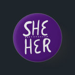 SHE/HER Pronouns Purple White Handlettered Minimal 3 Cm Round Badge<br><div class="desc">Decorate your outfit with this cool art button. Makes a great  gift! You can customise it,  change the background colours and add text too. Check my shop for lots more colours and patterns! Let me know if you'd like something custom too.</div>