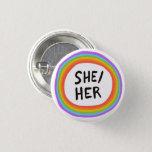 SHE/HER Pronouns Rainbow Circle 3 Cm Round Badge<br><div class="desc">Decorate your outfit with this cool art button. You can customize it and add text too. Check my shop for lots more colors and patterns! Let me know if you'd like something custom too.</div>