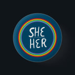 SHE/HER Pronouns Rainbow Handlettered Minimal Butt 3 Cm Round Badge<br><div class="desc">Decorate your outfit with this cool art button. Makes a great  gift! You can customise it,  change the background colours and add text too. Check my shop for lots more colours and patterns! Let me know if you'd like something custom too.</div>