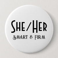 SHE/HER Smart and Firm Round White Button