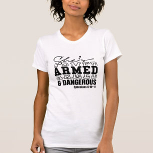 She Is Armed & Dangerous Ephesians 6:10-17 T-Shirt