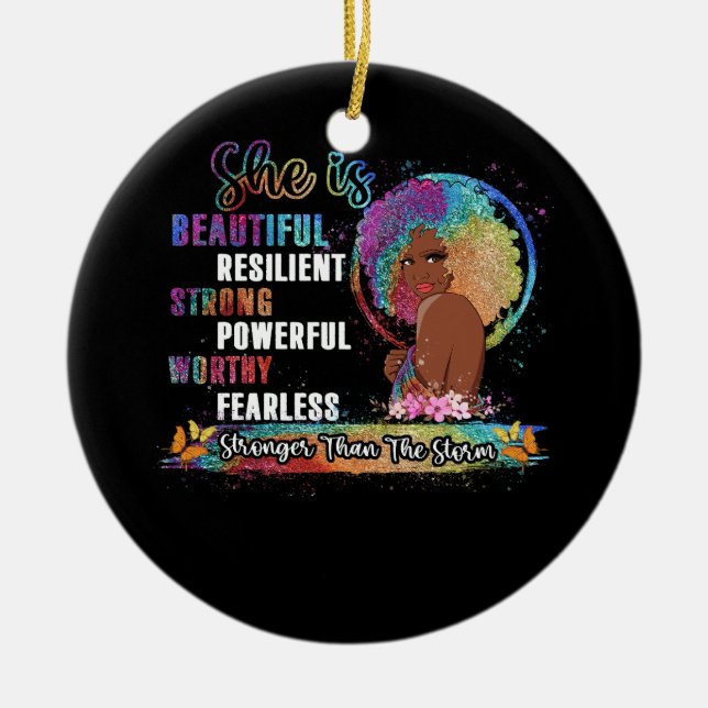 She Is Beautiful Resilient Strong Powerful Worthy  Ceramic Ornament (Front)