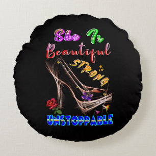 She Is Beautiful Strong Unstoppable Round Cushion