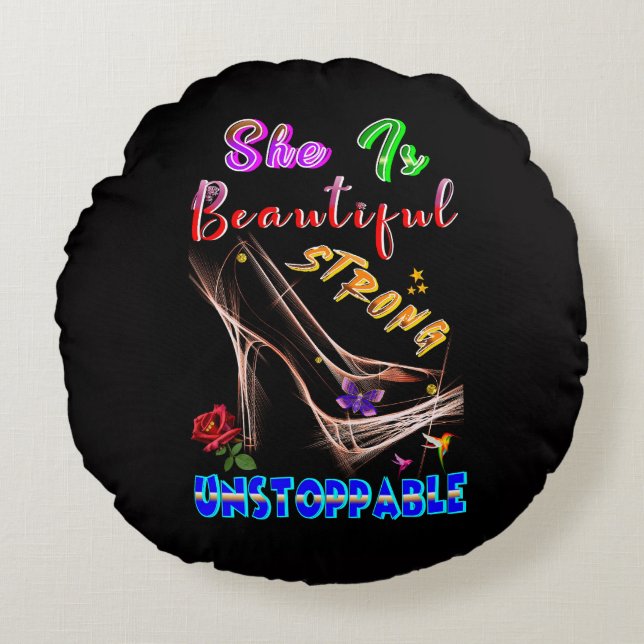 She Is Beautiful Strong Unstoppable Round Cushion (Front)