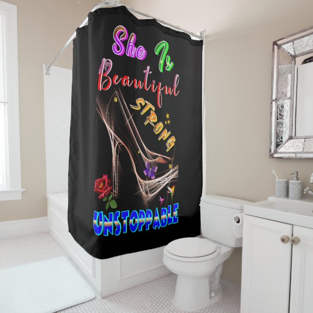 She Is Beautiful Strong Unstoppable Shower Curtain (In Situ)