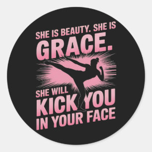 She Is Beauty She Is Grace She Will Kick You In Th Classic Round Sticker