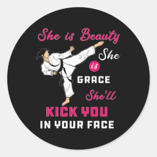 She Is Beauty She Is Grace She Will Kick You In Th Classic Round Sticker