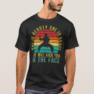 She Is Beauty She Is Grace She Will Kick You in th T-Shirt