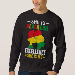 She Is Black Girl Excellences She Is Me American P Sweatshirt