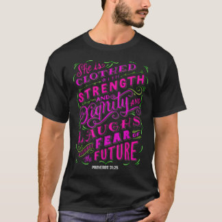 She Is Clothed In Strength and Dignity Tee  Prover