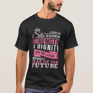 She Is Clothed In Strength Dignity Proverbs 31 25 T-Shirt