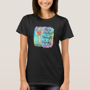 She Is Clothed With Strength And Dignity Christian T-Shirt