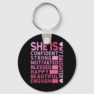 She Is Confident Strong Motivated Happy My Daughte Key Ring