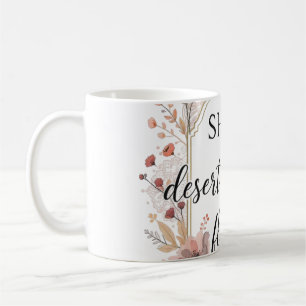 She Is Desert & Flower – Boho Feminine Desert T-Sh Coffee Mug