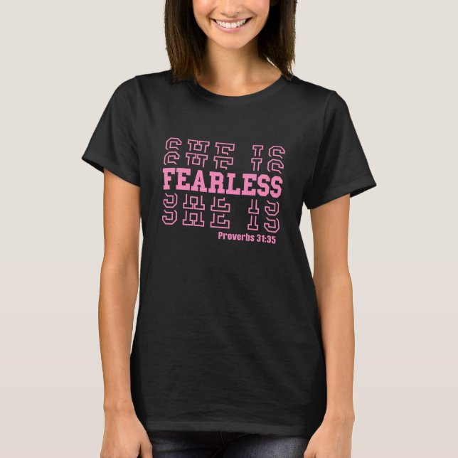 She Is Fearless Proverbs 31:25 T-Shirt (Front)