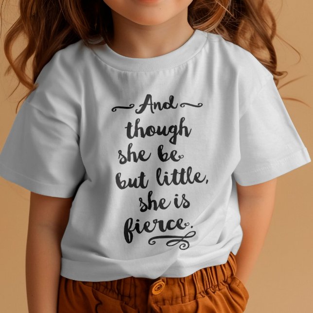 She is Fierce Baby T-Shirt (Although she be but little she is fierce)