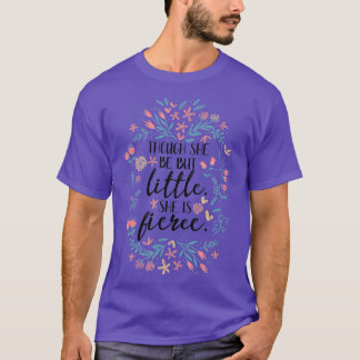 She Is Fierce Tee Though She Be But Little Girls