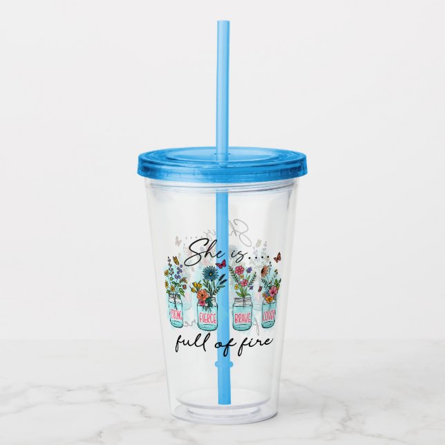 She Is Full of Fire – Vibrant Floral Empowerment Acrylic Tumbler (Front)