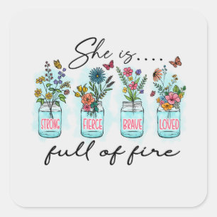 She Is Full of Fire – Vibrant Floral Empowerment Square Sticker