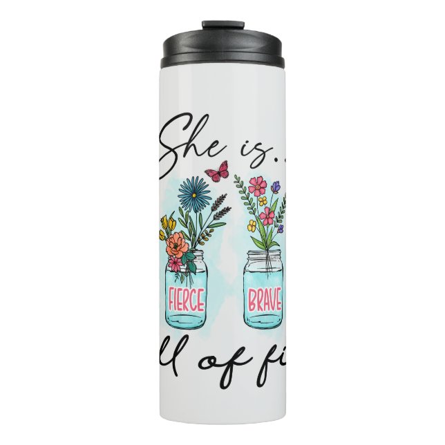 She Is Full of Fire – Vibrant Floral Empowerment Thermal Tumbler (Front)