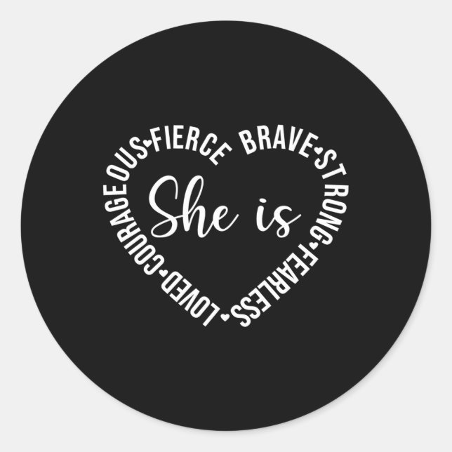 She Is Loved Courageous Fierce Brave Strong Fearle Classic Round Sticker (Front)
