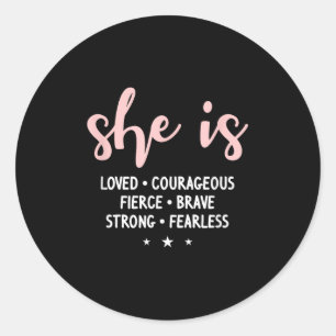 She Is Loved Courageous Fierce Brave Strong Fearle Classic Round Sticker
