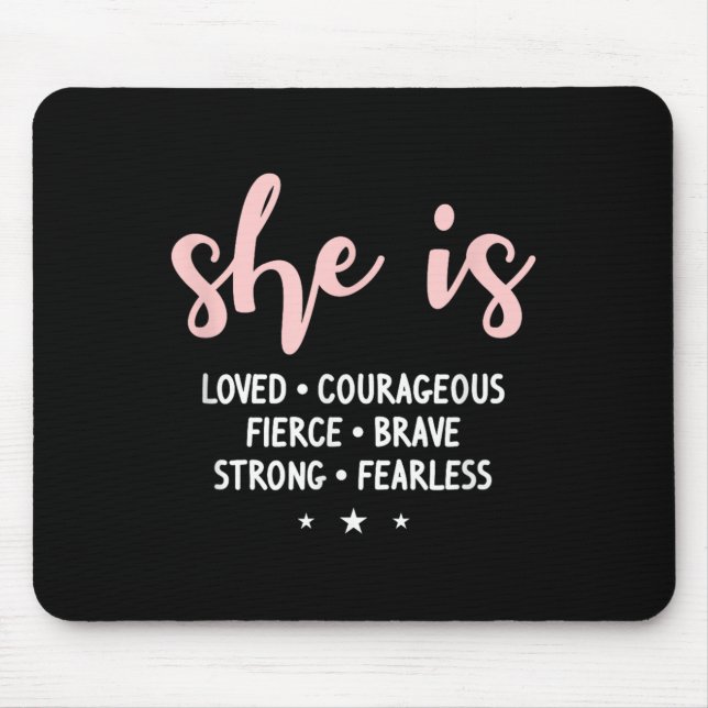 She Is Loved Courageous Fierce Brave Strong Fearle Mouse Pad (Front)