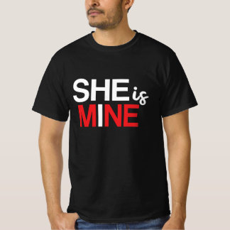 She is Mine - Romantic Design for Girlfriend T-Shirt
