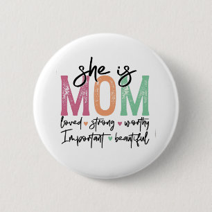 She is Mum: Loved, Strong, Worthy, Important, Beau 6 Cm Round Badge