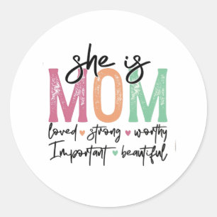 She is Mum: Loved, Strong, Worthy, Important, Beau Classic Round Sticker