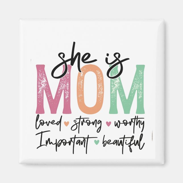 She is Mum: Loved, Strong, Worthy, Important, Beau Magnet (Front)